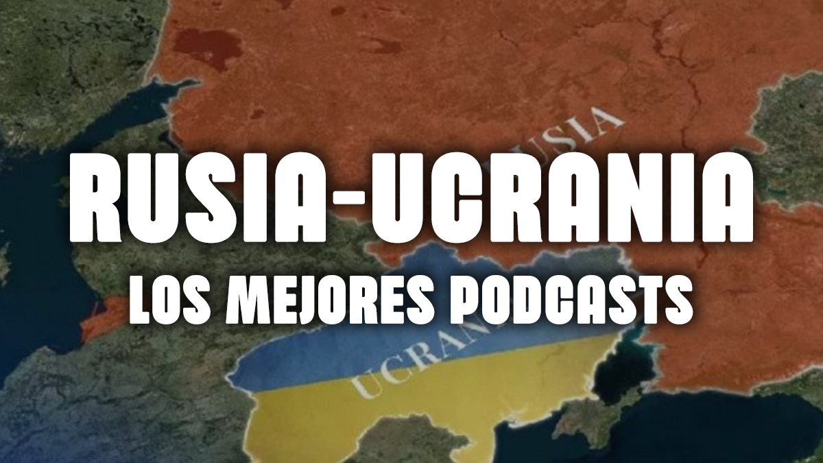 Los mejores podcasts sobre la guerra entre Rusia y Ucrania