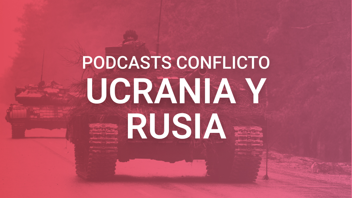 Podcasts sobre la guerra entre Ucrania y Rusia